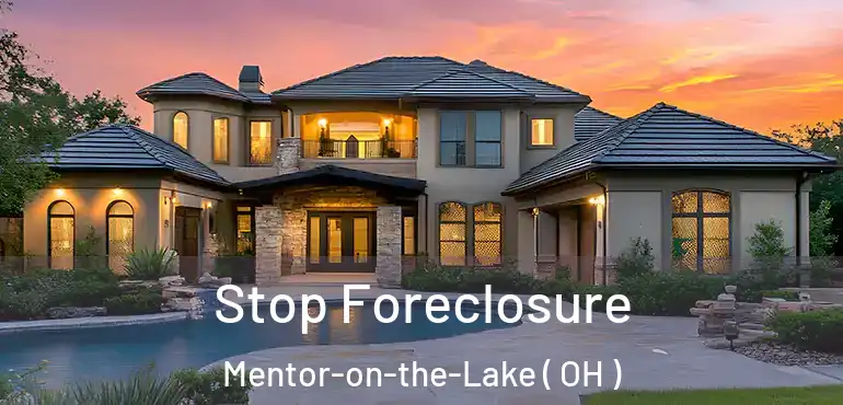 Stop Foreclosure Mentor-on-the-Lake ( OH )
