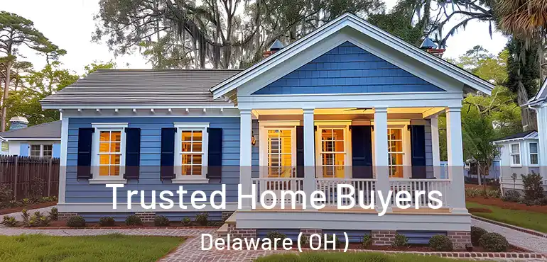  Trusted Home Buyers Delaware ( OH )