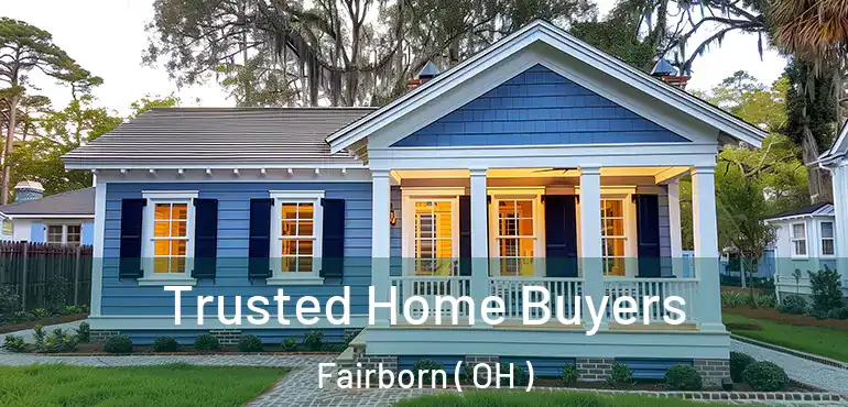  Trusted Home Buyers Fairborn ( OH )