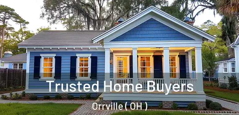  Trusted Home Buyers Orrville ( OH )