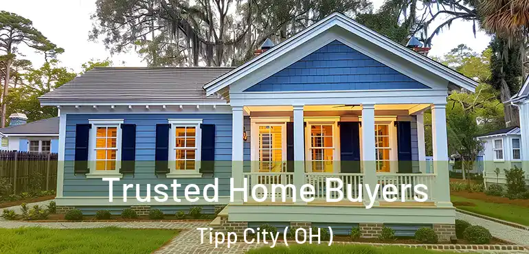  Trusted Home Buyers Tipp City ( OH )