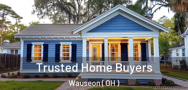  Trusted Home Buyers Wauseon ( OH )