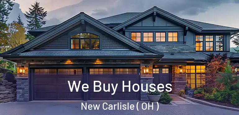  We Buy Houses New Carlisle ( OH )