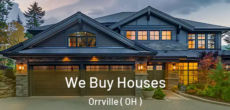  We Buy Houses Orrville ( OH )