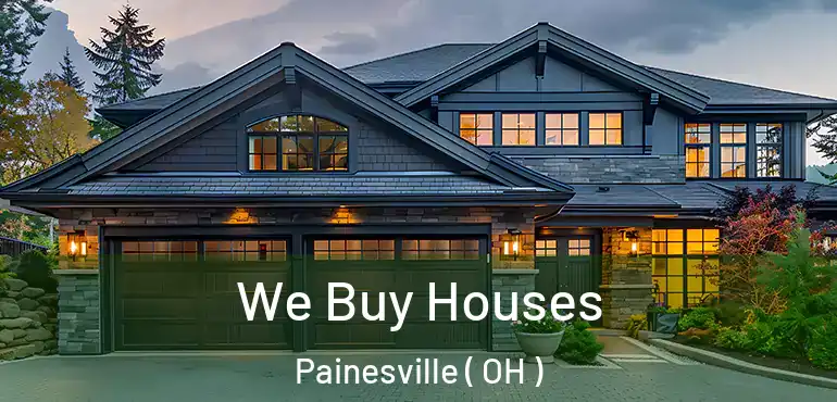  We Buy Houses Painesville ( OH )