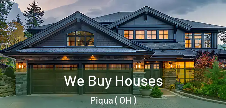  We Buy Houses Piqua ( OH )