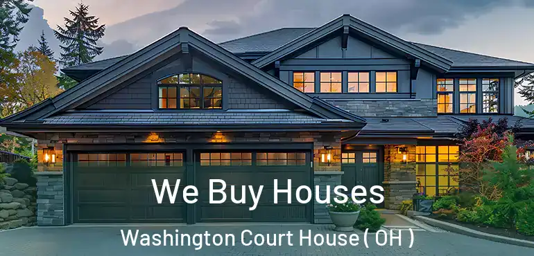  We Buy Houses Washington Court House ( OH )
