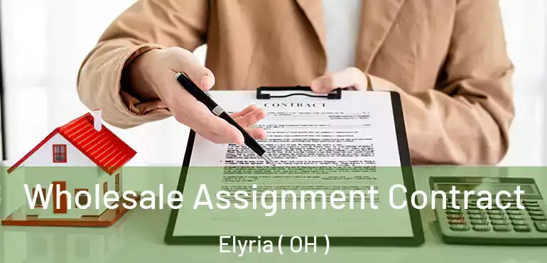  Wholesale Assignment Contract Elyria ( OH )