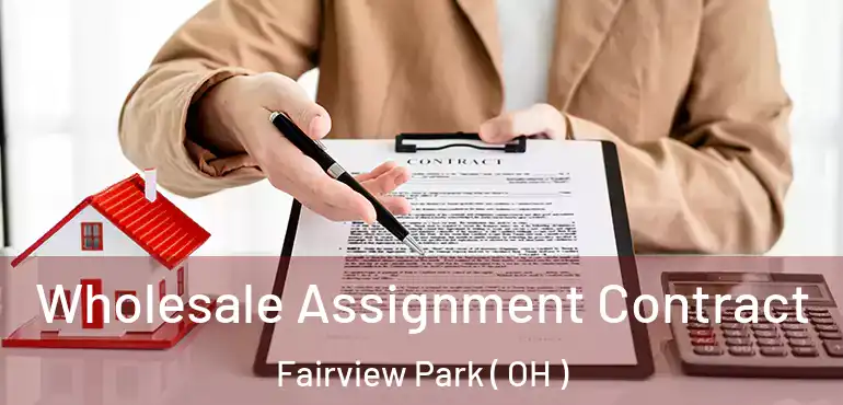  Wholesale Assignment Contract Fairview Park ( OH )