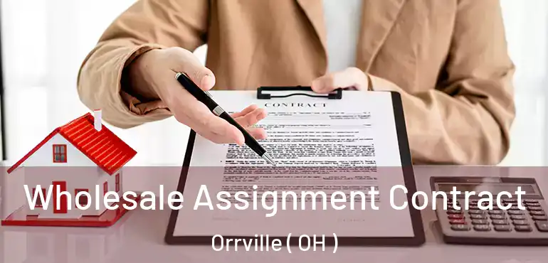  Wholesale Assignment Contract Orrville ( OH )