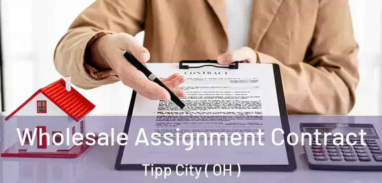  Wholesale Assignment Contract Tipp City ( OH )