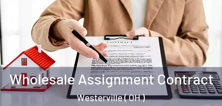  Wholesale Assignment Contract Westerville ( OH )