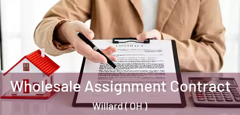  Wholesale Assignment Contract Willard ( OH )