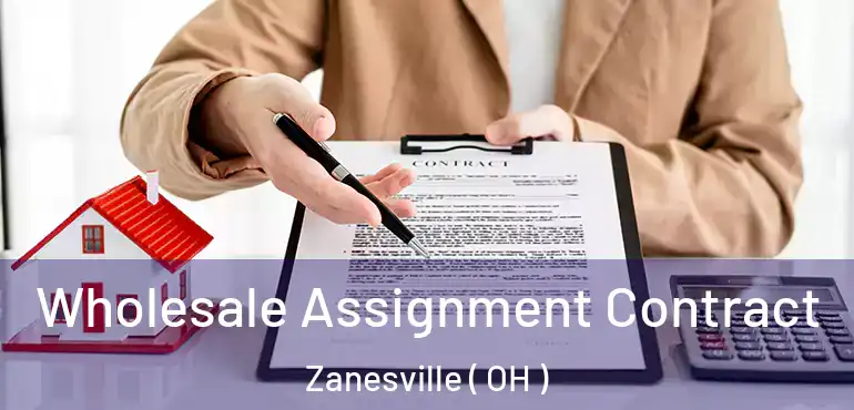  Wholesale Assignment Contract Zanesville ( OH )