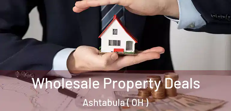  Wholesale Property Deals Ashtabula ( OH )