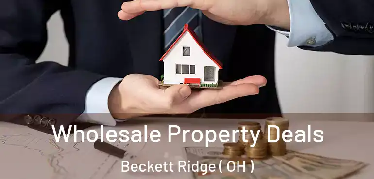  Wholesale Property Deals Beckett Ridge ( OH )