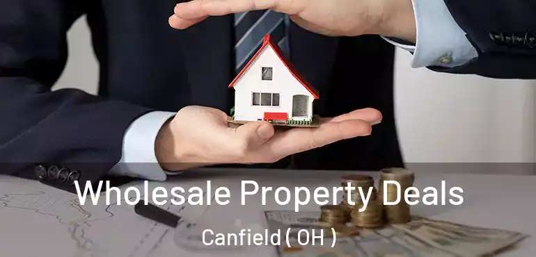  Wholesale Property Deals Canfield ( OH )