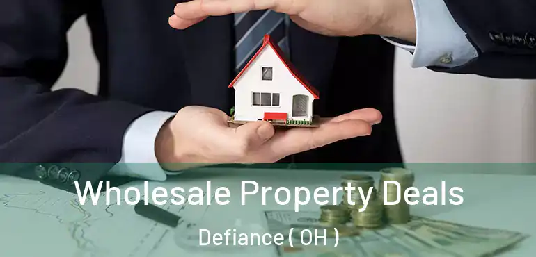  Wholesale Property Deals Defiance ( OH )
