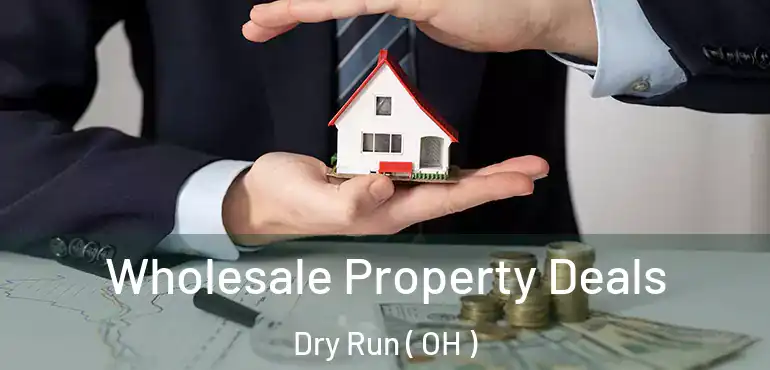  Wholesale Property Deals Dry Run ( OH )