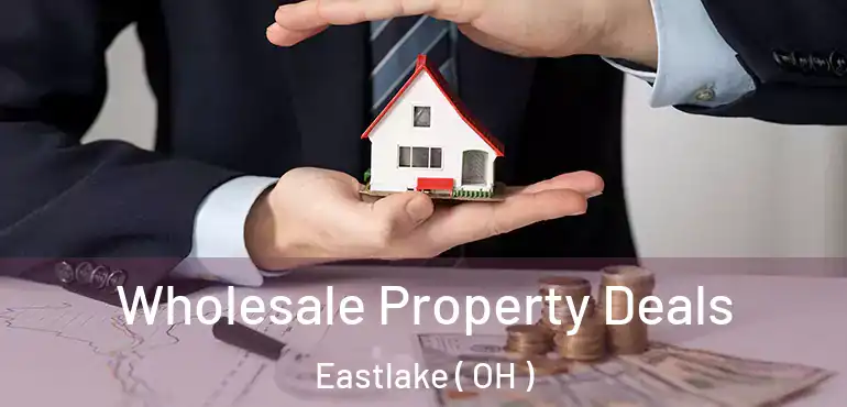  Wholesale Property Deals Eastlake ( OH )