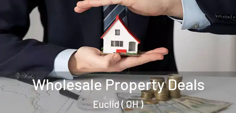  Wholesale Property Deals Euclid ( OH )