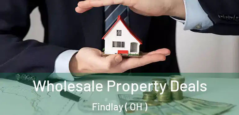  Wholesale Property Deals Findlay ( OH )
