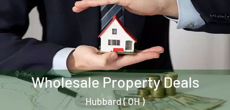  Wholesale Property Deals Hubbard ( OH )