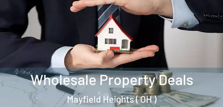  Wholesale Property Deals Mayfield Heights ( OH )