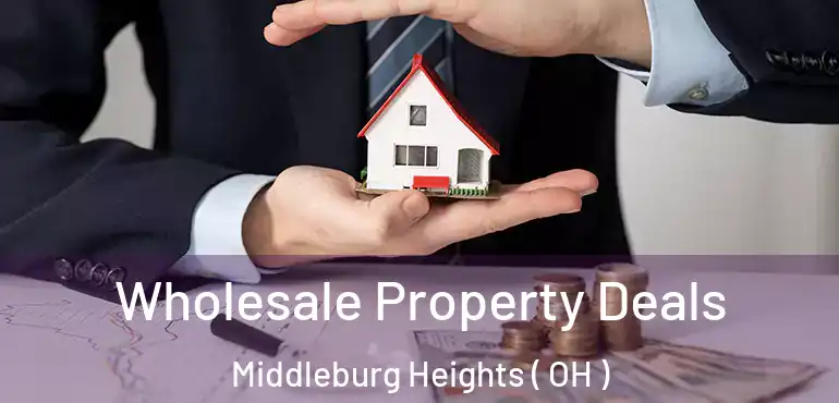  Wholesale Property Deals Middleburg Heights ( OH )