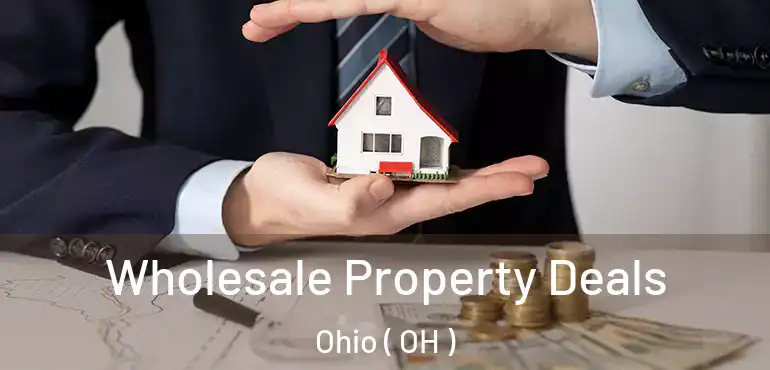  Wholesale Property Deals Ohio ( OH )