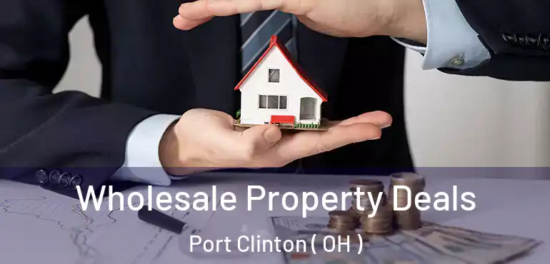  Wholesale Property Deals Port Clinton ( OH )