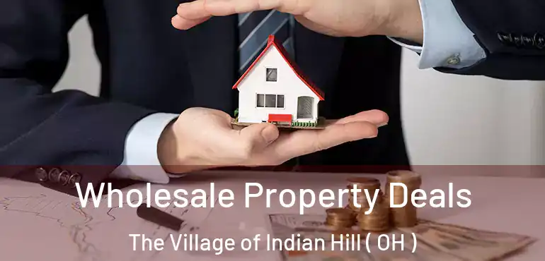  Wholesale Property Deals The Village of Indian Hill ( OH )