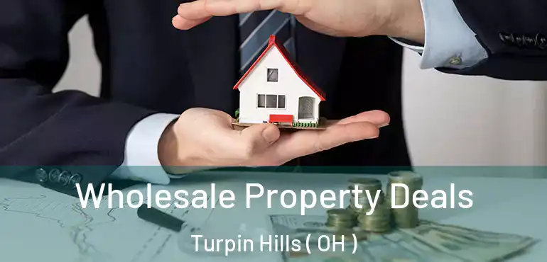  Wholesale Property Deals Turpin Hills ( OH )
