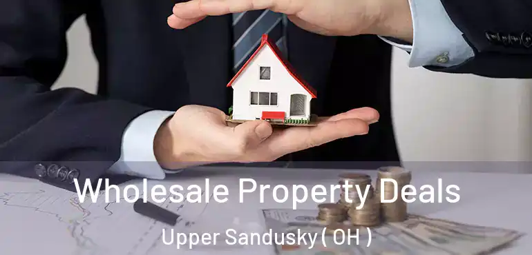  Wholesale Property Deals Upper Sandusky ( OH )