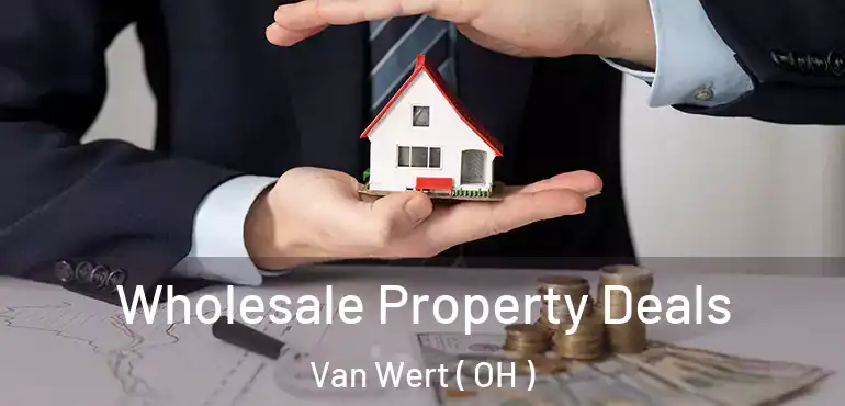  Wholesale Property Deals Van Wert ( OH )