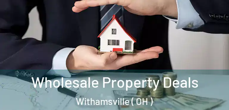  Wholesale Property Deals Withamsville ( OH )