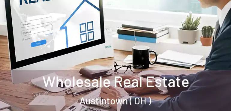  Wholesale Real Estate Austintown ( OH )