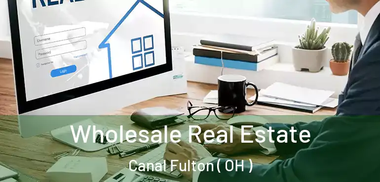  Wholesale Real Estate Canal Fulton ( OH )