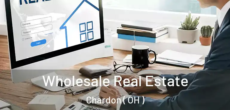  Wholesale Real Estate Chardon ( OH )