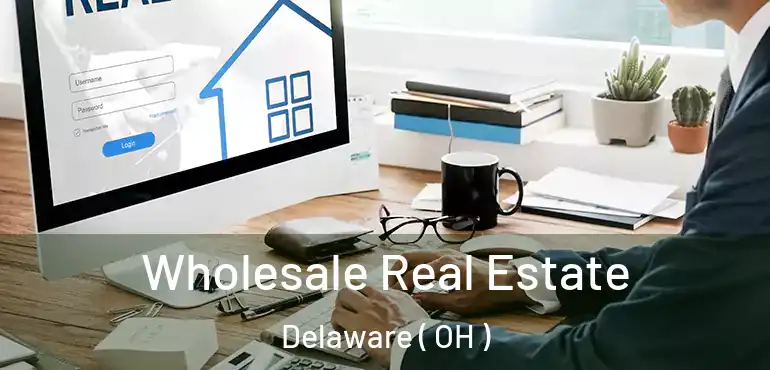  Wholesale Real Estate Delaware ( OH )