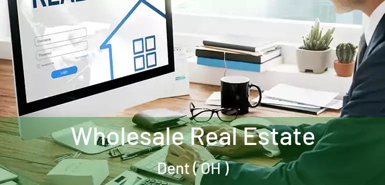  Wholesale Real Estate Dent ( OH )