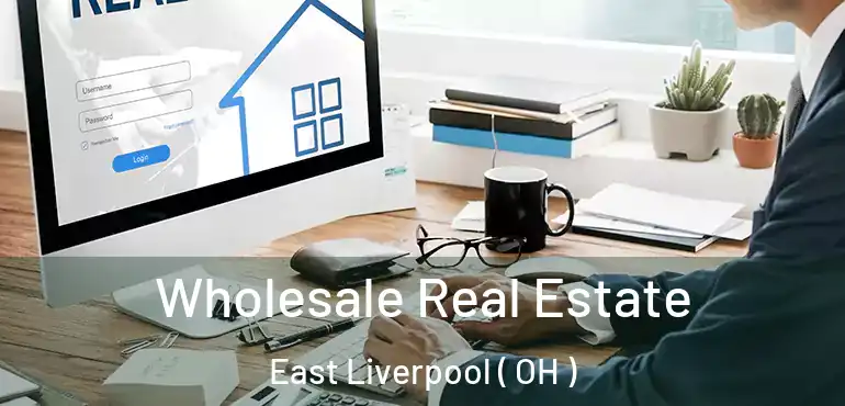  Wholesale Real Estate East Liverpool ( OH )