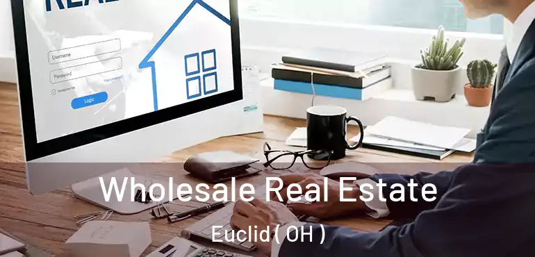  Wholesale Real Estate Euclid ( OH )
