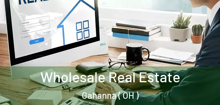  Wholesale Real Estate Gahanna ( OH )
