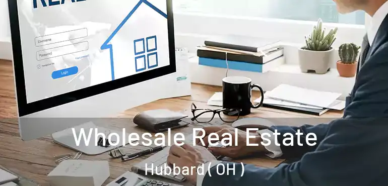  Wholesale Real Estate Hubbard ( OH )