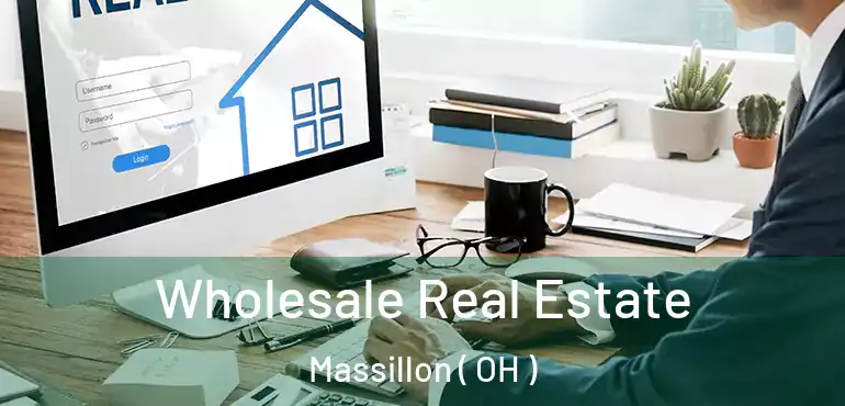  Wholesale Real Estate Massillon ( OH )