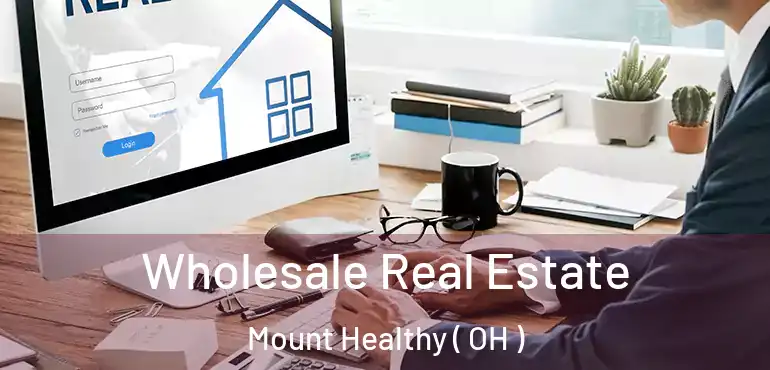  Wholesale Real Estate Mount Healthy ( OH )