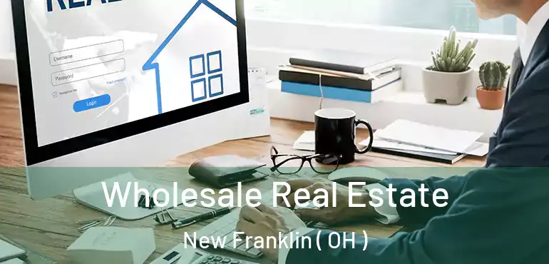  Wholesale Real Estate New Franklin ( OH )