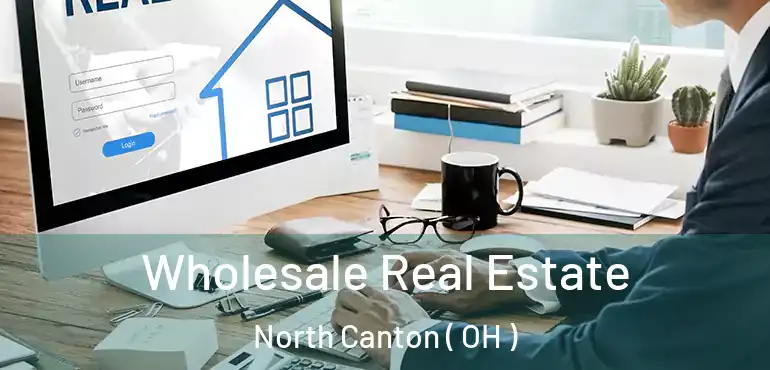  Wholesale Real Estate North Canton ( OH )