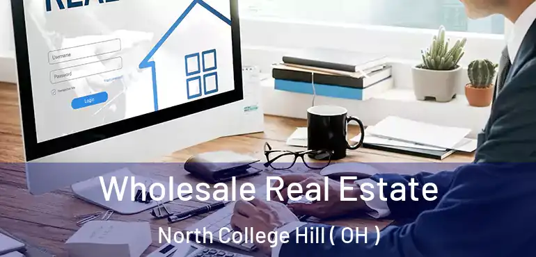  Wholesale Real Estate North College Hill ( OH )